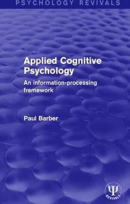 Applied Cognitive Psychology: An Information-Processing Framework - Paul Barber - cover