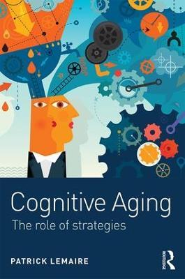 Cognitive Aging: The Role of Strategies - Patrick Lemaire - cover