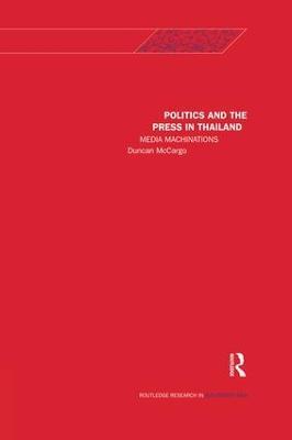 Politics and the Press in Thailand: Media Machinations - Duncan McCargo - cover