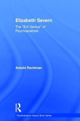 Elizabeth Severn: The "Evil Genius" of Psychoanalysis - Arnold Rachman - cover