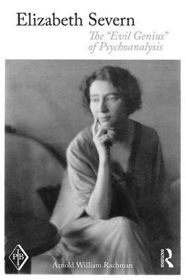 Elizabeth Severn: The "Evil Genius" of Psychoanalysis - Arnold Rachman - cover