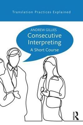 Consecutive Interpreting: A Short Course - Andrew Gillies - cover