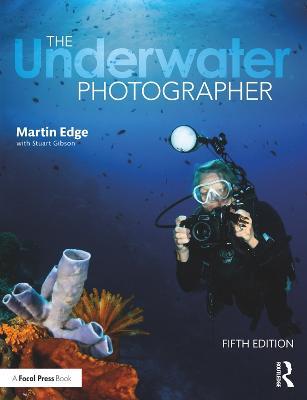 The Underwater Photographer - Martin Edge,Stuart Gibson - cover
