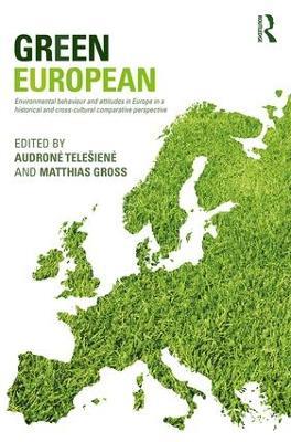 Green European: Environmental Behaviour and Attitudes in Europe in a Historical and Cross-Cultural Comparative Perspective - cover