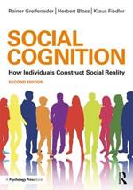 Social Cognition: How Individuals Construct Social Reality