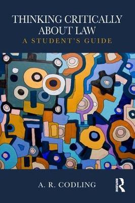 Thinking Critically About Law: A Student's Guide - Amy R. Codling - cover