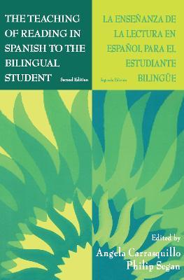 The Teaching of Reading in Spanish to the Bilingual Student: La Ense¤anza De La Lectura En Espa¤ol Para El Estudiante Biling e - cover