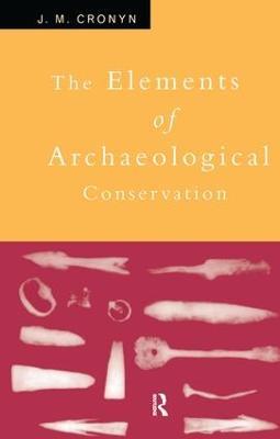 Elements of Archaeological Conservation - J.M. Cronyn - cover