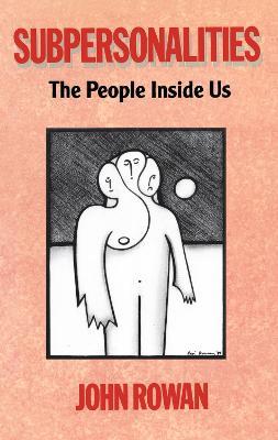 Subpersonalities: The People Inside Us - John Rowan - cover