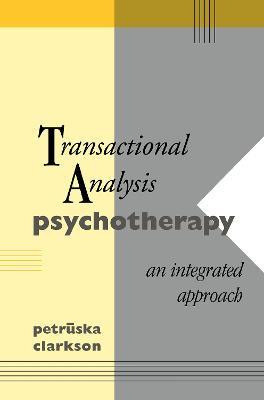 Transactional Analysis Psychotherapy: An Integrated Approach - Petruska Clarkson - cover