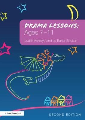 Drama Lessons: Ages 7-11 - Judith Ackroyd,Jo Barter-Boulton - cover