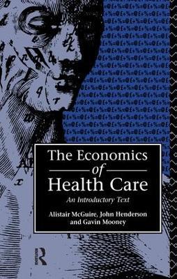 Economics of Health Care - John Henderson,Alastair Mcguire,Gavin Mooney - cover