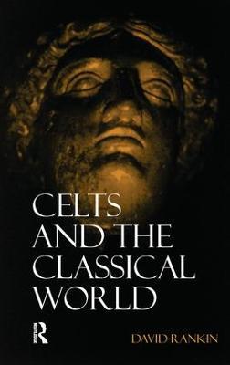 Celts and the Classical World - David Rankin - cover
