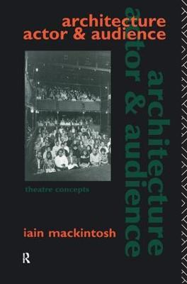 Architecture, Actor and Audience - Iain Mackintosh - cover