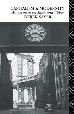 Capitalism and Modernity: An Excursus on Marx and Weber - Derek Sayer - cover