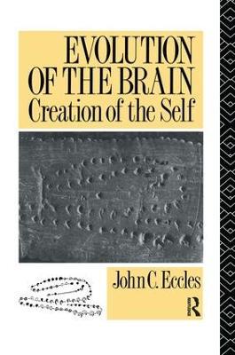 Evolution of the Brain: Creation of the Self - John C. Eccles - cover