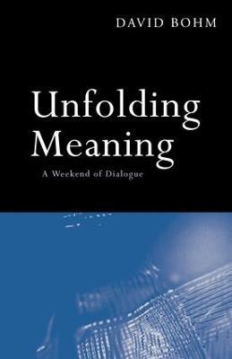 Unfolding Meaning: A Weekend of Dialogue with David Bohm - David Bohm - cover