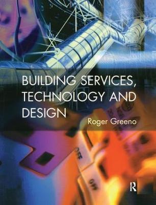 Building Services, Technology and Design - Roger Greeno - cover