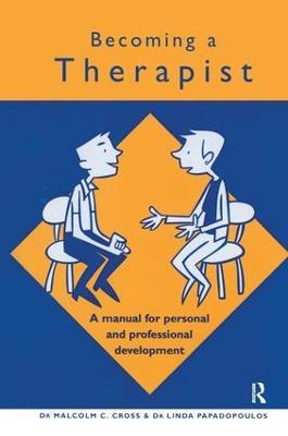 Becoming a Therapist: A Manual for Personal and Professional Development - Malcolm C. Cross,Linda Papadopoulos - cover