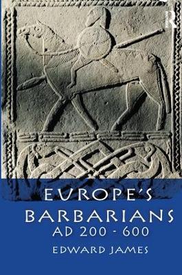 Europe's Barbarians AD 200-600 - Edward James - cover