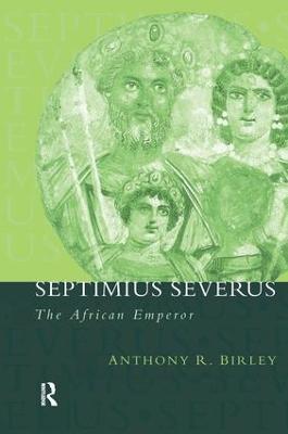 Septimius Severus: The African Emperor - Anthony R Birley - cover