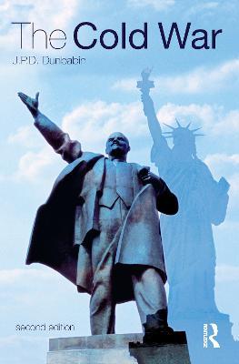 The Cold War: The Great Powers and their Allies - J.P.D. Dunbabin - cover