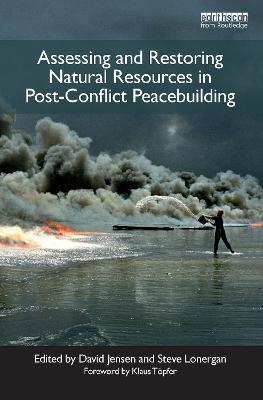 Assessing and Restoring Natural Resources In Post-Conflict Peacebuilding - cover