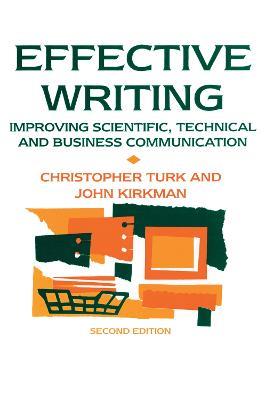 Effective Writing: Improving Scientific, Technical and Business Communication - John Kirkman,Christopher Turk - cover
