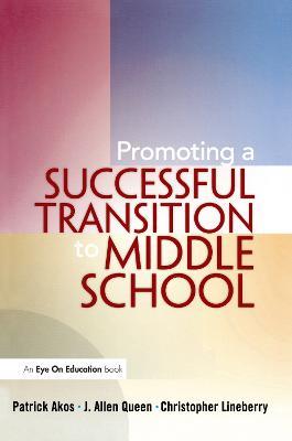 Promoting a Successful Transition to Middle School - Patrick Akos,Christopher Lineberry,J. Allen Queen - cover