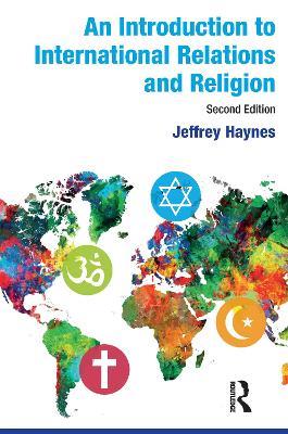An Introduction to International Relations and Religion - Jeffrey Haynes - cover