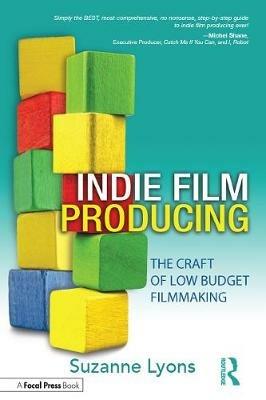 Indie Film Producing: The Craft of Low Budget Filmmaking - Suzanne Lyons - cover