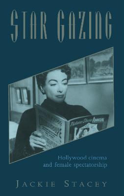 Star Gazing: Hollywood Cinema and Female Spectatorship - Jackie Stacey - cover