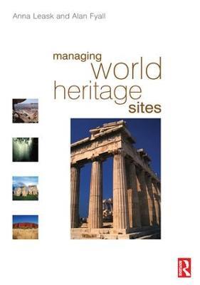 Managing World Heritage Sites - Anna Leask,Alan Fyall - cover