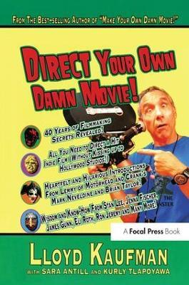 Direct Your Own Damn Movie! - Lloyd Kaufman,Sara Antill,Kurly Tlapoyawa - cover