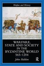 Warfare, State And Society In The Byzantine World 565-1204