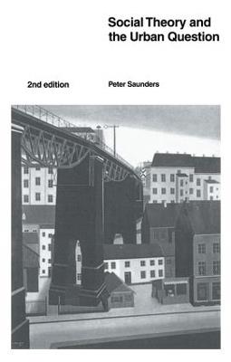 Social Theory and the Urban Question - Peter Saunders - cover
