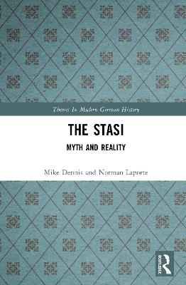 The Stasi: Myth and Reality - Mike Dennis,Norman Laporte - cover