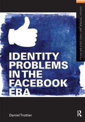 Identity Problems in the Facebook Era - Daniel Trottier - cover