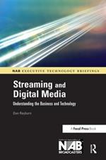 Streaming and Digital Media: Understanding the Business and Technology