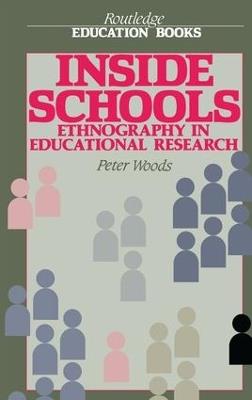 Inside Schools: Ethnography in Schools - Peter Woods - cover