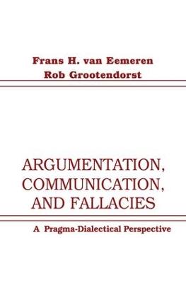 Argumentation, Communication, and Fallacies: A Pragma-dialectical Perspective - Frans H. van Eemeren,Rob Grootendorst - cover