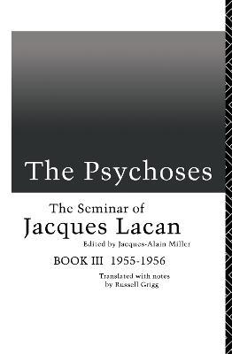 The Psychoses: The Seminar of Jacques Lacan - Jacques Lacan - cover