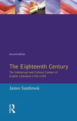 The Eighteenth Century: The Intellectual and Cultural Context of English Literature 1700-1789 - James Sambrook - cover