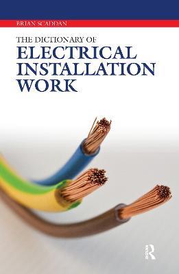 The Dictionary of Electrical Installation Work - Brian Scaddan - cover