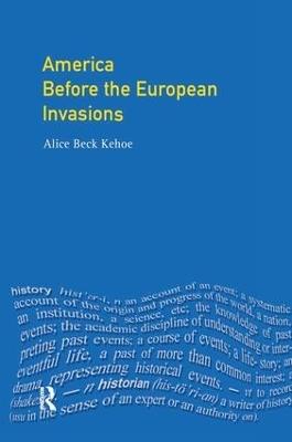 America Before the European Invasions - Alice Beck Kehoe - cover