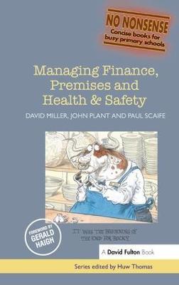 Managing Finance, Premises and Health & Safety - David Miller,John Plant,Paul Scaife - cover