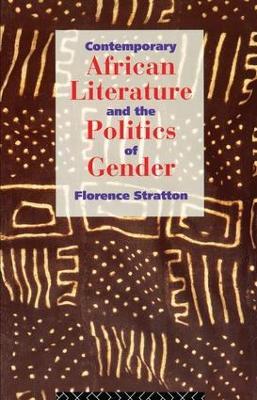 Contemporary African Literature and the Politics of Gender - Florence Stratton - cover