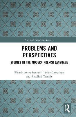 Problems and Perspectives: Studies in the Modern French Language - Wendy Ayres-Bennett,Janice Carruthers,Rosalind Temple - cover