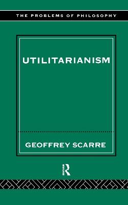 Utilitarianism - Geoffrey Scarre - cover