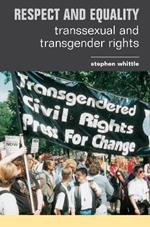 Respect and Equality: Transsexual and Transgender Rights